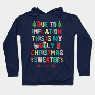 Due to inflation this is my ugly christmas sweater Hoodie